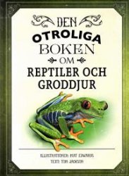 Den otroliga boken om reptiler och groddjur